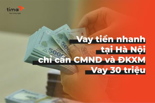 vay tiền nhanh tại Hà Nội chỉ cần CMND